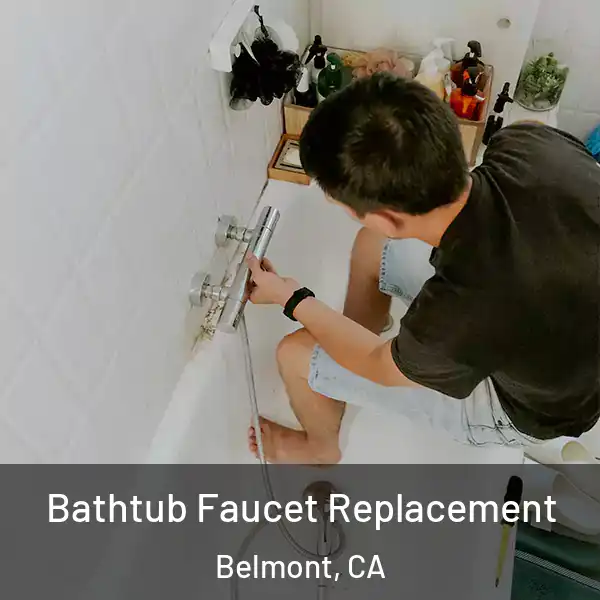  Bathtub Faucet Replacement Belmont, CA